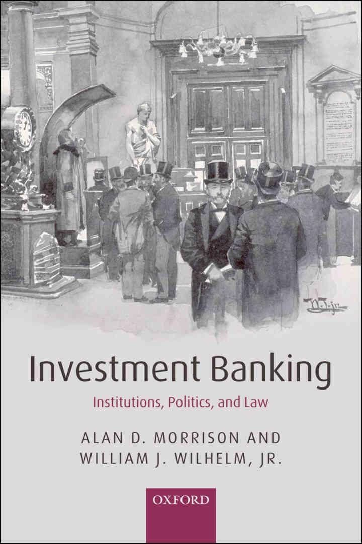 Investment Banking: Institutions, Politics, and Law