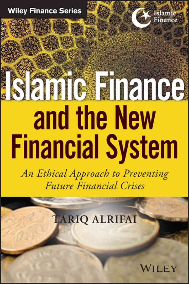 Islamic Finance and the New Financial System 1st Edition: An Ethical Approach to Preventing Future Financial Crises