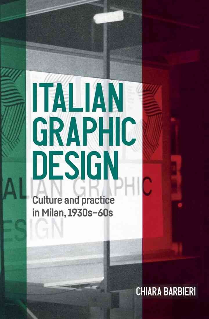 Italian graphic design: Culture and practice in Milan, 1930s-60s