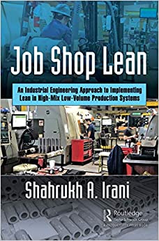 Job Shop Lean: An Industrial Engineering Approach to Implementing Lean in High-Mix Low-Volume Production Systems