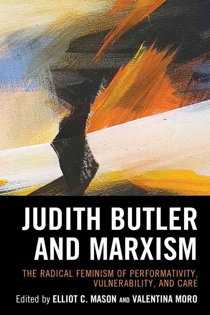 Judith Butler and Marxism: The Radical Feminism of Performativity, Vulnerability, and Care