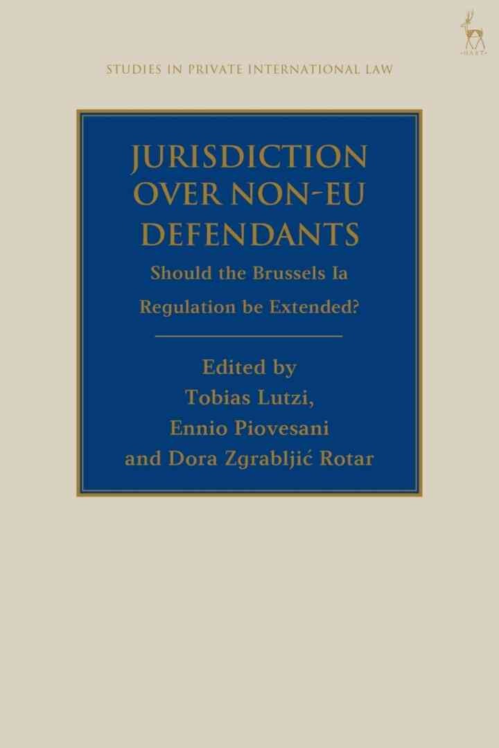 Jurisdiction Over Non-EU Defendants: Should the Brussels Ia Regulation be Extended?