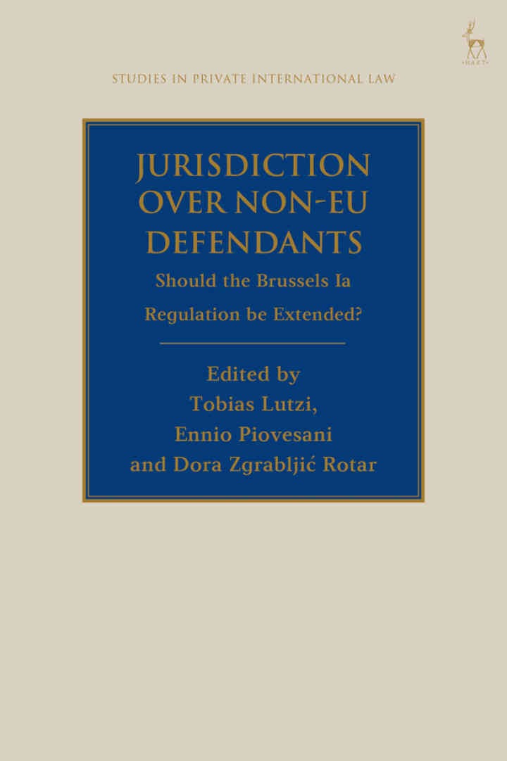 Jurisdiction Over Non-EU Defendants: Should the Brussels Ia Regulation be Extended?