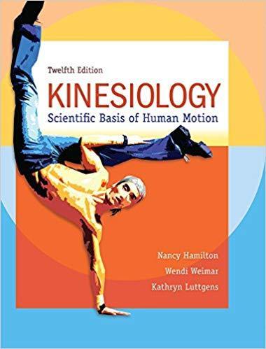Kinesiology: Scientific Basis of Human Motion 12th Edition by Nancy Hamilton