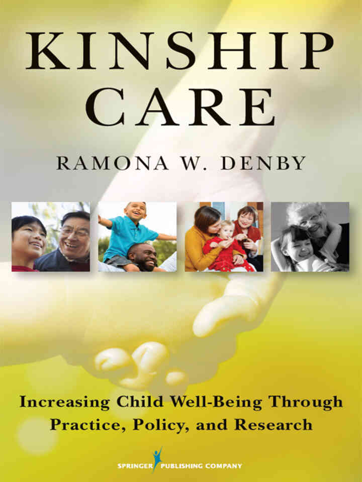 Kinship Care: Increasing Child Well-Being Through Practice Policy and Research