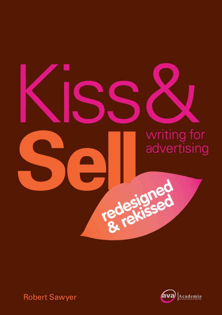 Kiss & Sell: Writing for Advertising: (Redesigned & Rekissed)