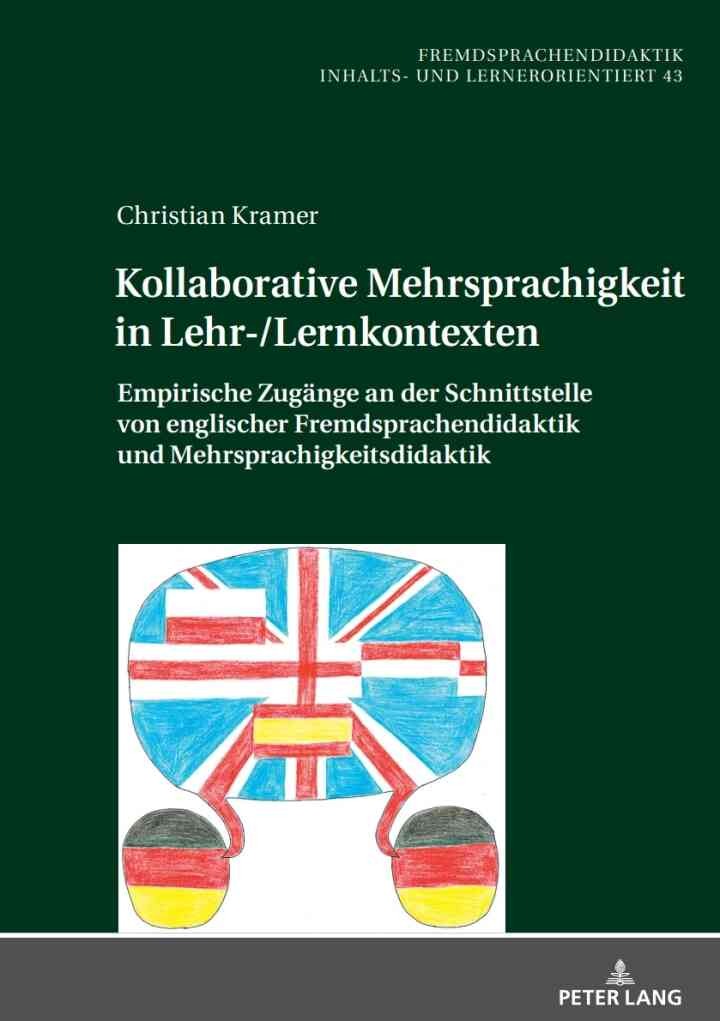Kollaborative Mehrsprachigkeit in Lehr-/Lernkontexten: Empirische Zugaenge an der Schnittstelle von englischer Fremdsprachendidaktik und Mehrsprachigkeitsdidaktik, 1st Edition