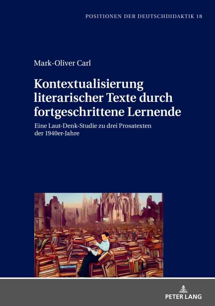 Kontextualisierung literarischer Texte durch fortgeschrittene Lernende: Eine Laut-Denk-Studie zu drei Prosatexten der 1940er-Jahre, 1st Edition