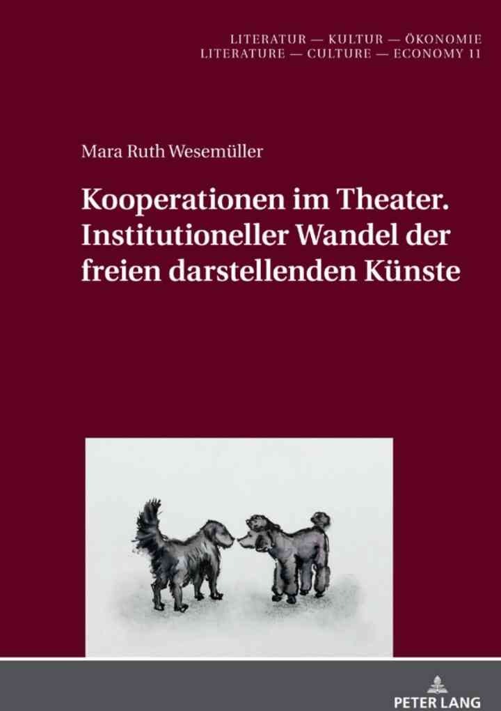 Kooperationen im Theater. Institutioneller Wandel der freien darstellenden Kuenste, 1st Edition
