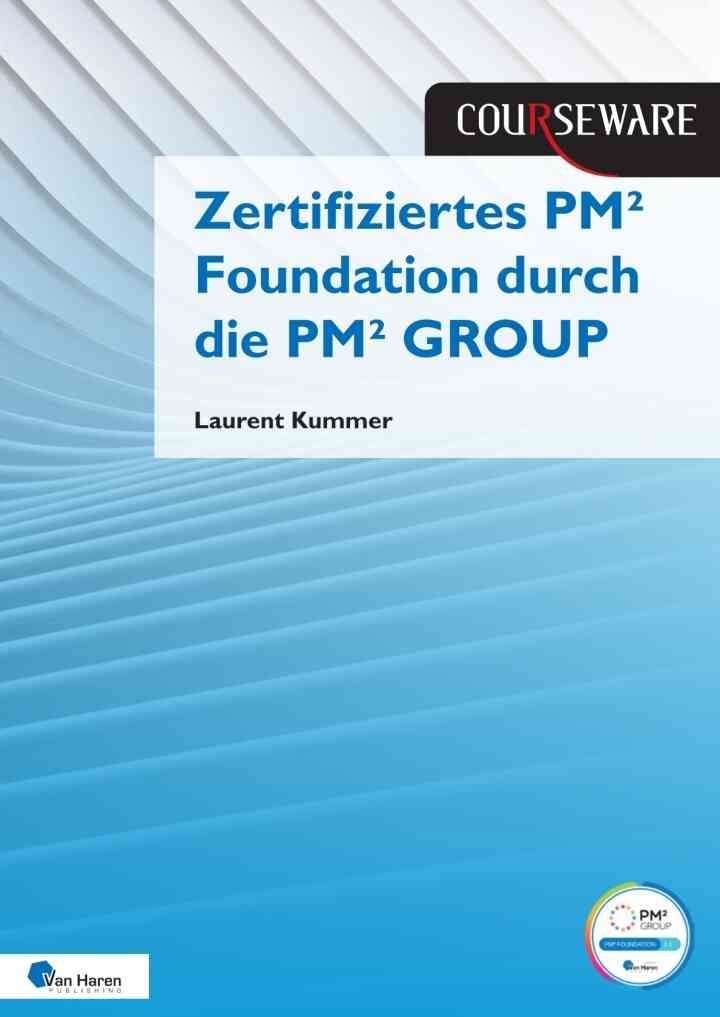 Kursunterlagen: Zertifiziertes PM² Foundation durch die PM² GROUP, 1st Edition