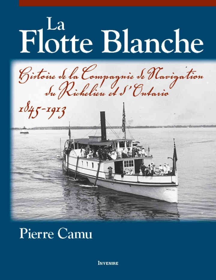 La Flotte Blanche: Histoire de la Compagnie de navigation du Richelieu et d'Ontario