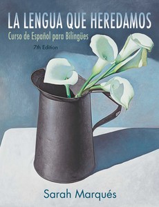 La lengua que heredamos Curso de Espaol para Bilinges, 7th Edition by Sarah Marques