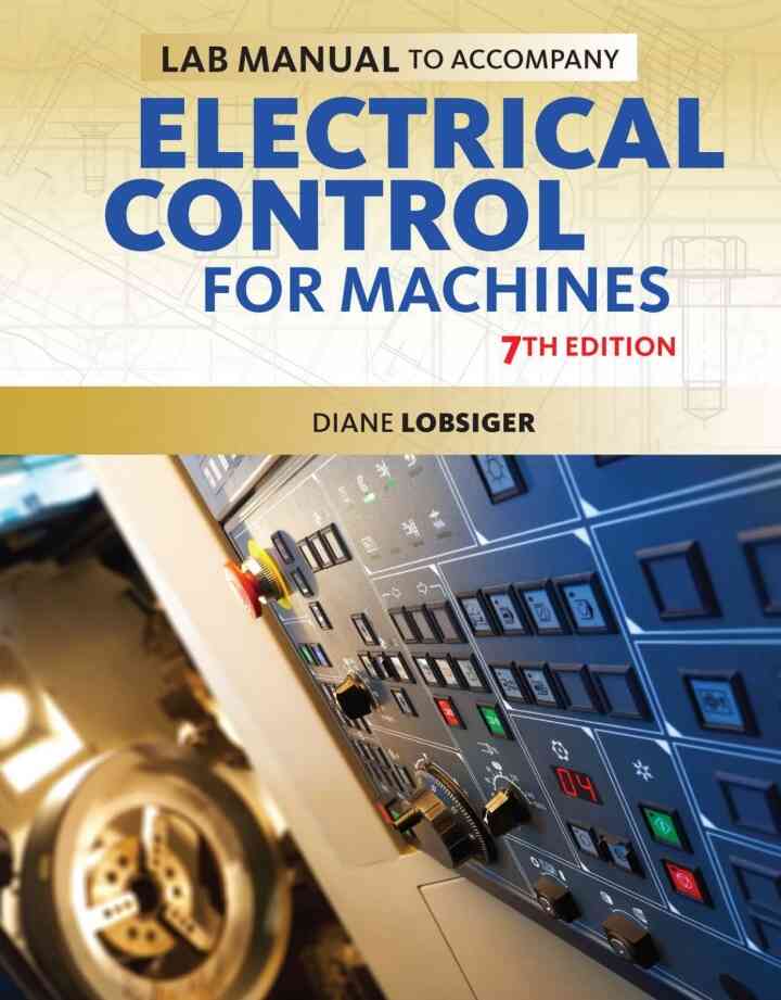 Lab Manual for Lobsiger's Electrical Control for Machines 7th Edition
