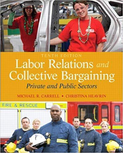 Labor Relations and Collective Bargaining: Private and Public Sectors 10th Edition by Michael R. Carrell