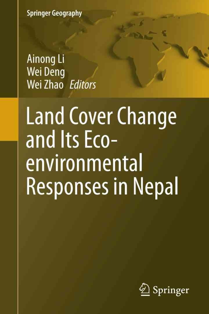 Land Cover Change and Its Eco-environmental Responses in Nepal