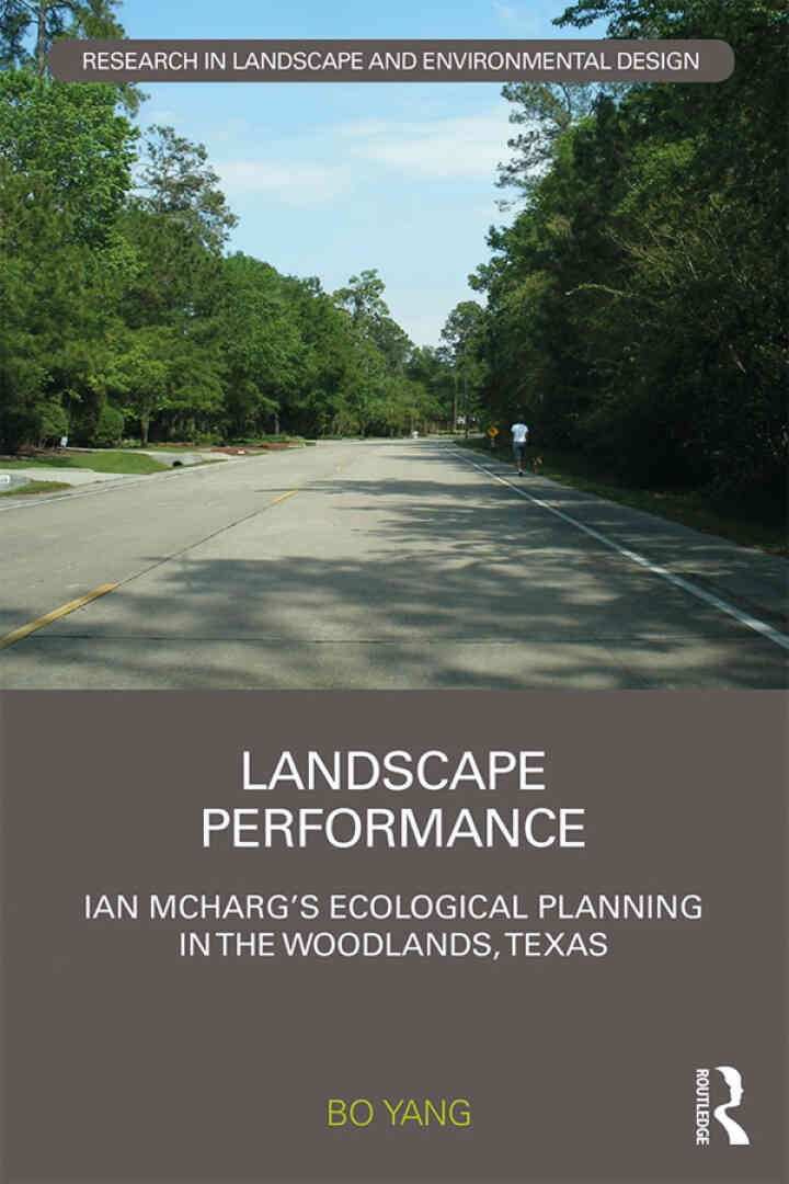 Landscape Performance: Ian McHarg’s ecological planning in The Woodlands, Texas, 1st Edition
