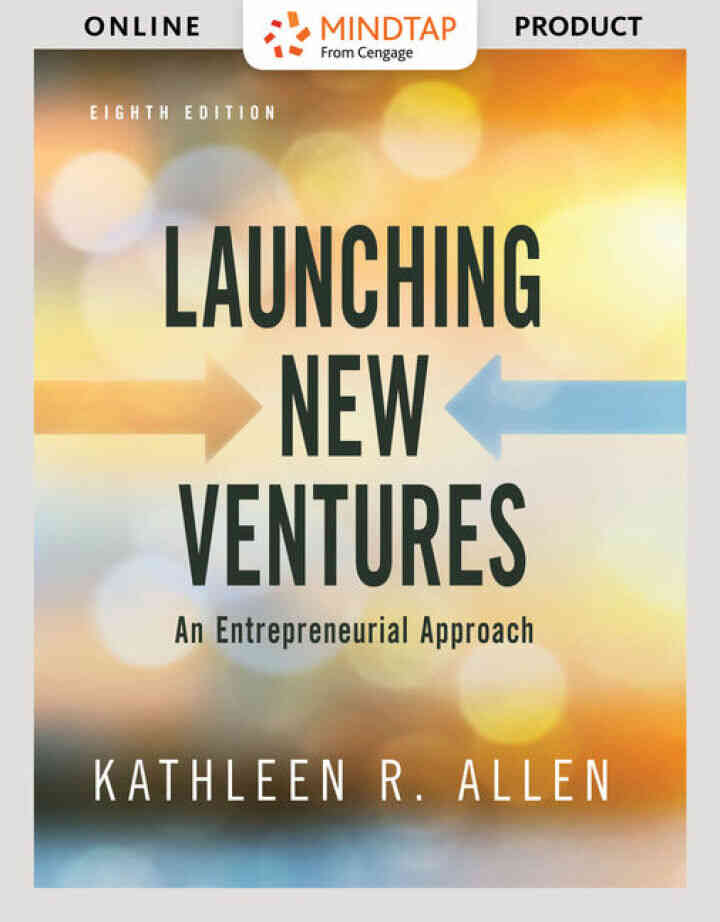 Launching New Ventures: An Entrepreneurial Approach, 8th Edition