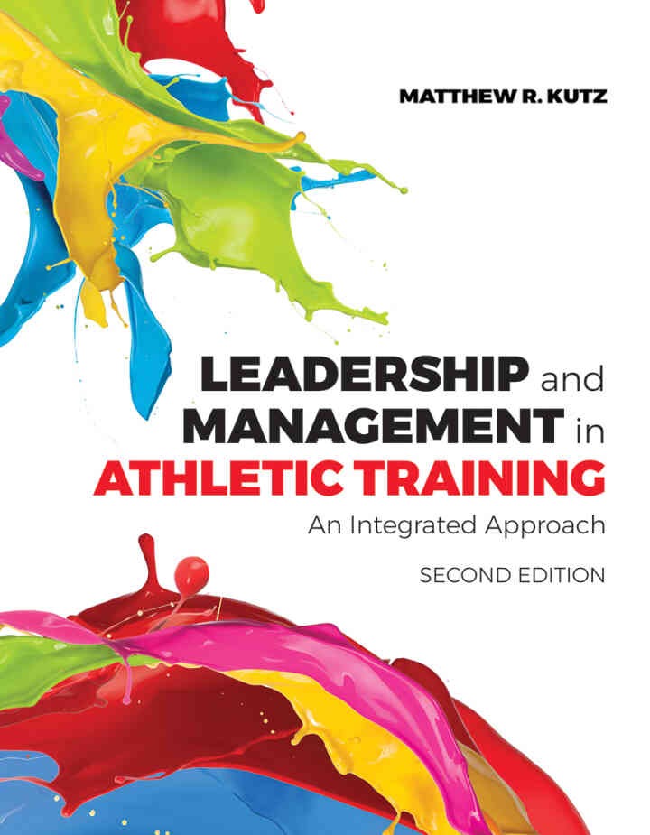 Leadership and Management in Athletic Training: An Integrated Approach, 2nd Edition