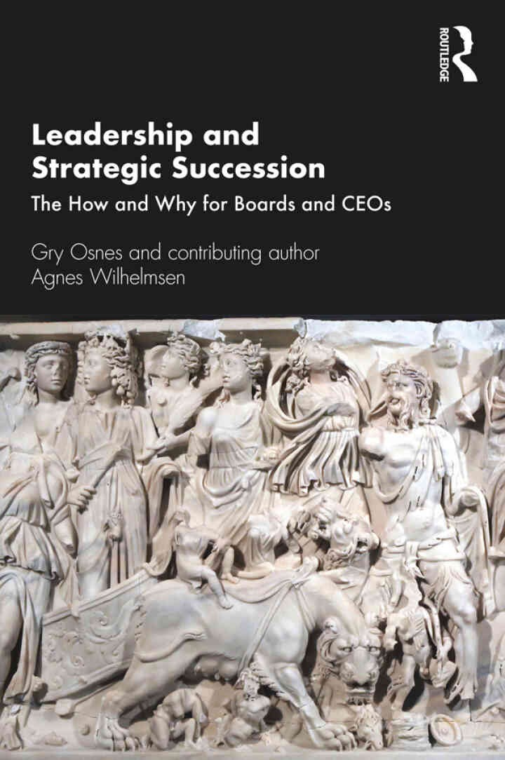 Leadership and Strategic Succession: The How and Why for Boards and CEOs, 1st Edition
