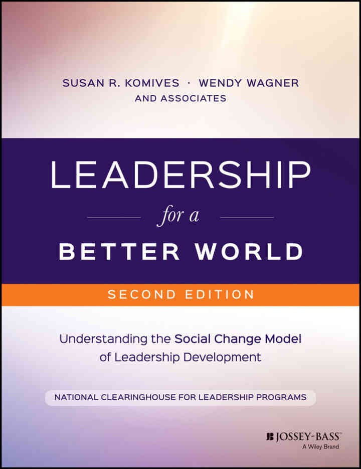 Leadership for a Better World: Understanding the Social Change Model of Leadership Development, 3rd Edition
