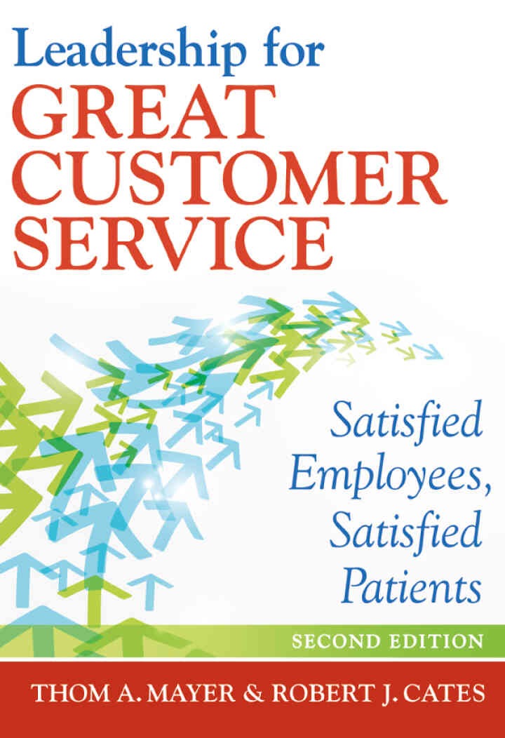Leadership for Great Customer Service: Satisfied Employees, Satisfied Patients