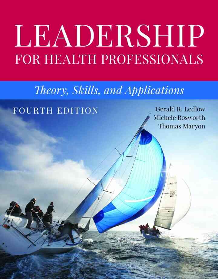 Leadership for Health Professionals: Theory Skills and Applications 4th Edition