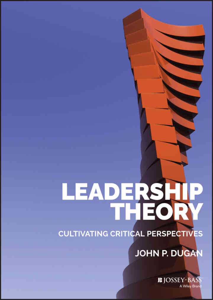 Leadership Theory: Cultivating Critical Perspectives, 1st Edition