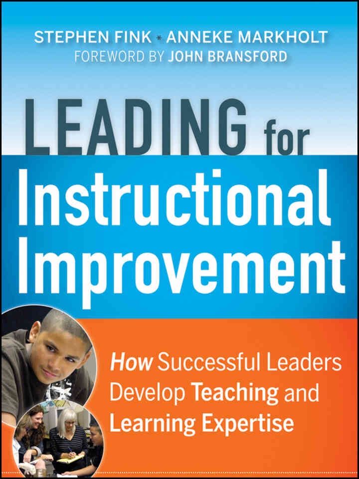 Leading for Instructional Improvement: How Successful Leaders Develop Teaching and Learning Expertise, 1st Edition
