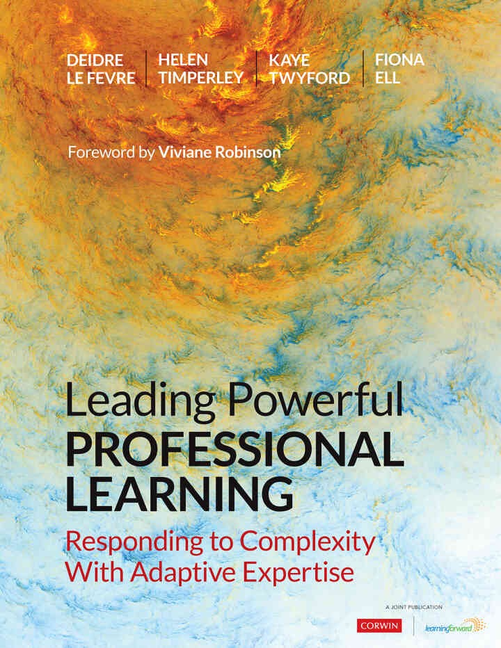 Leading Powerful Professional Learning: Responding to Complexity With Adaptive Expertise, 1st Edition