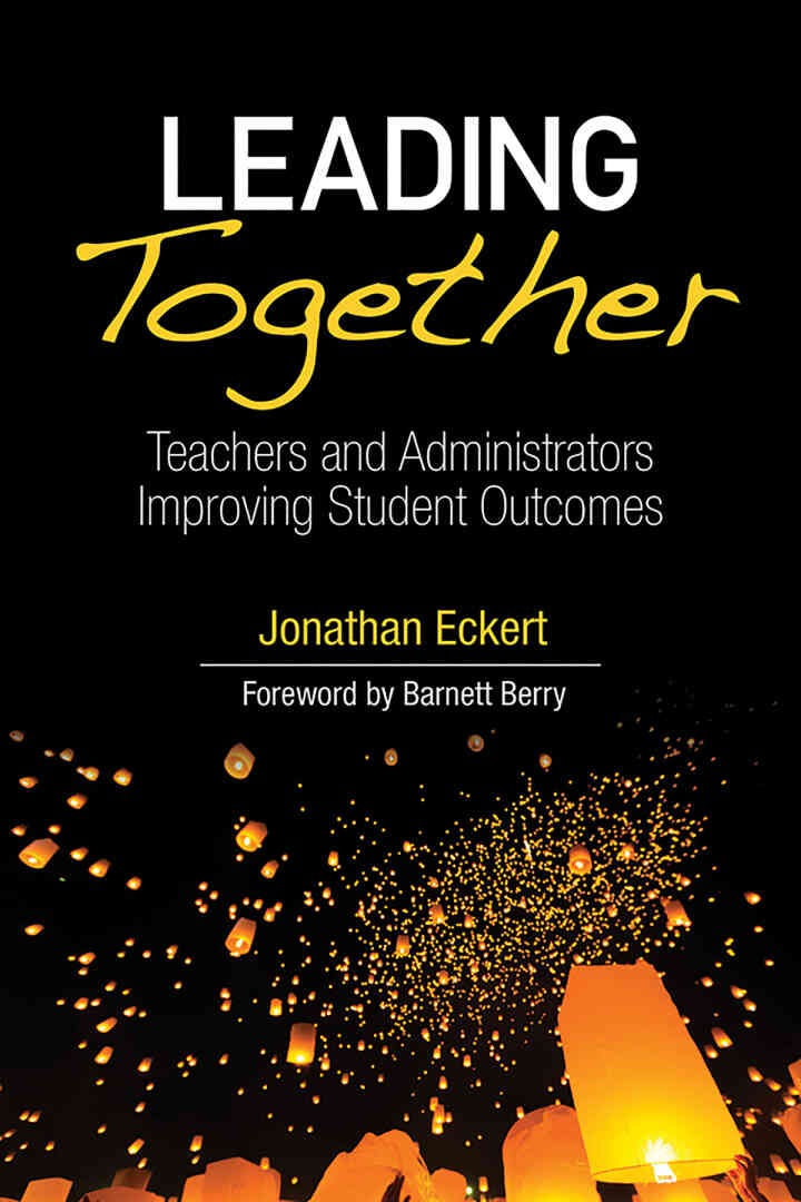 Leading Together: Teachers and Administrators Improving Student Outcomes, 1st Edition
