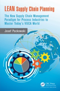 LEAN Supply Chain Planning: The New Supply Chain Management Paradigm for Process Industries to Master Today's VUCA World