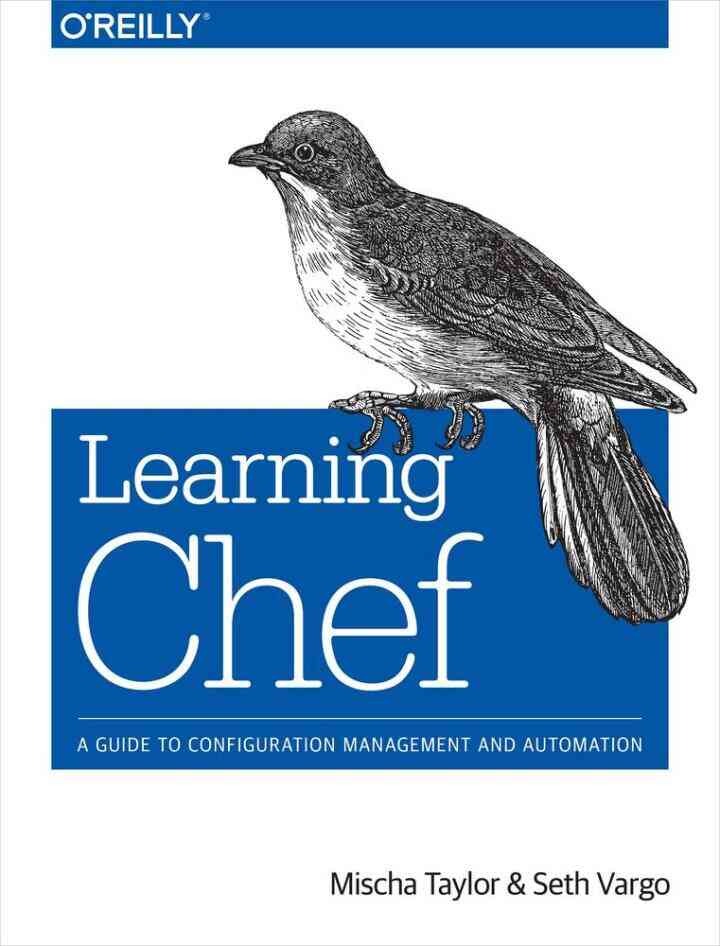 Learning Chef: A Guide to Configuration Management and Automation, 1st Edition