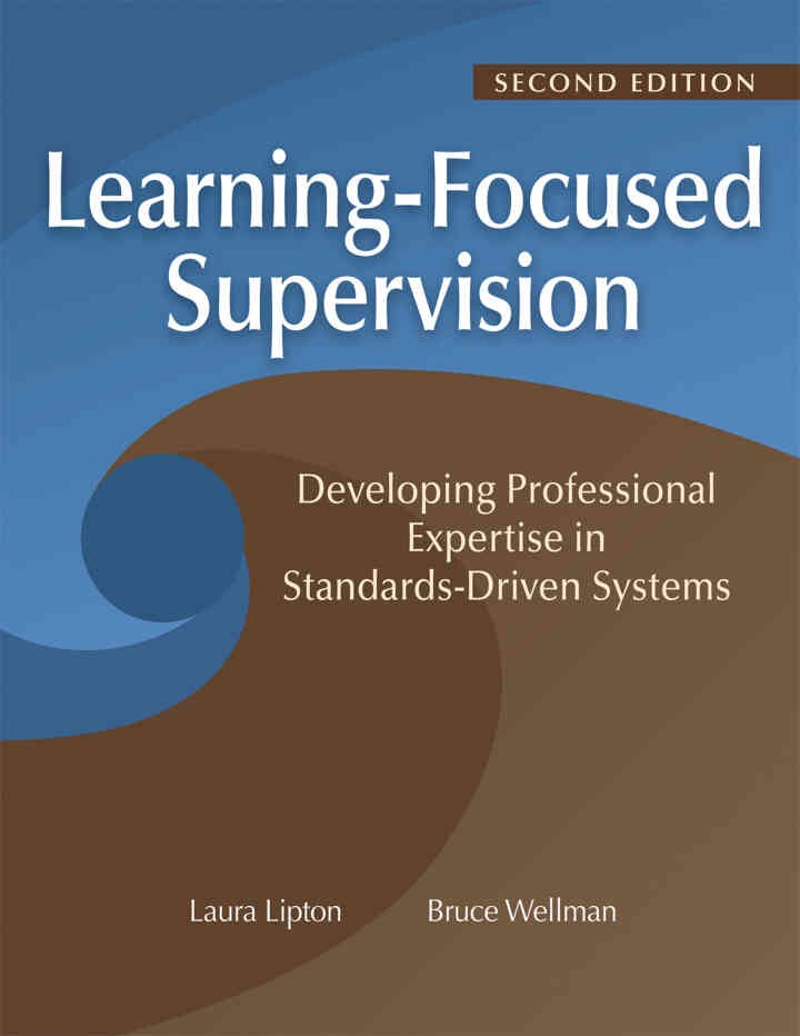 Learning-Focused Supervision Developing Professional Expertise in Standards-Driven Systems, Second Edition: (Enhance teacher effectiveness through learning-focused supervision), 2nd Edition