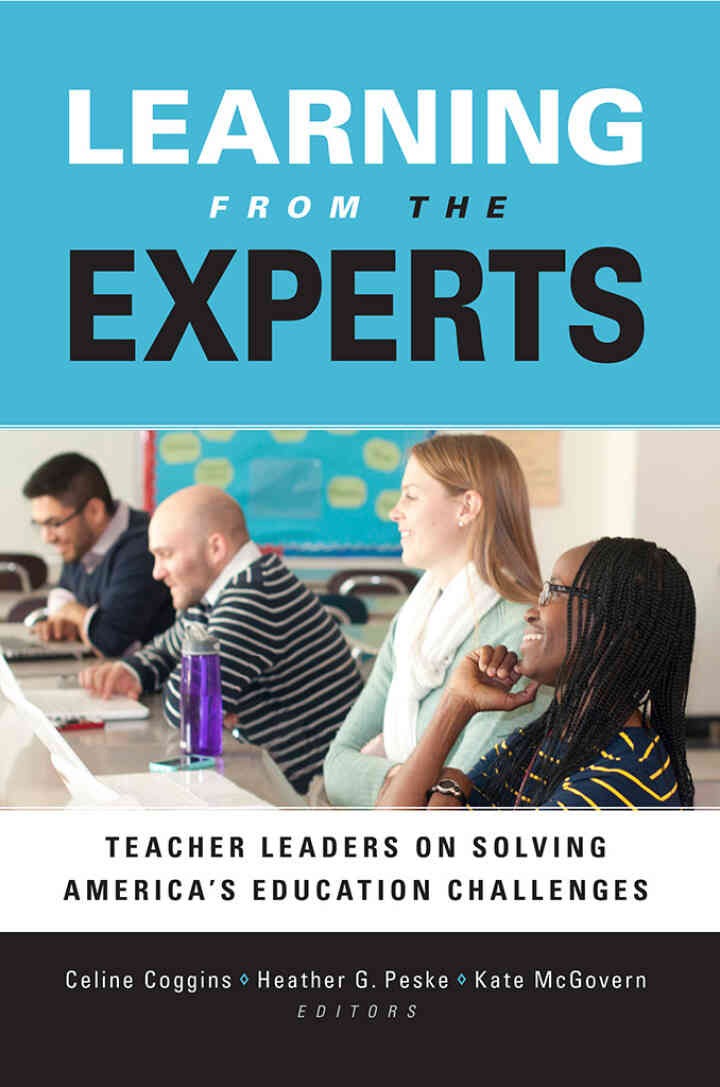 Learning from the Experts: Teacher Leaders on Solving America's Education Challenges
