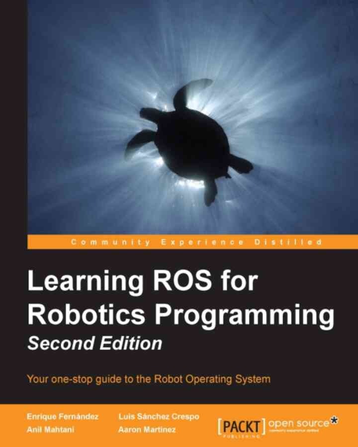 Learning ROS for Robotics Programming - Second Edition, 2nd Edition