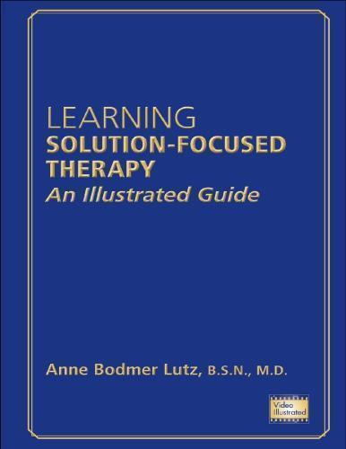 Learning Solution Focused Therapy An Illustrated Guide