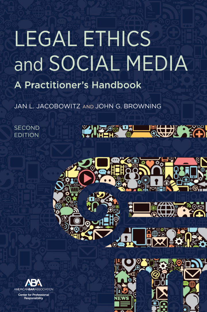 Legal Ethics and Social Media: A Practitioner's Handbook