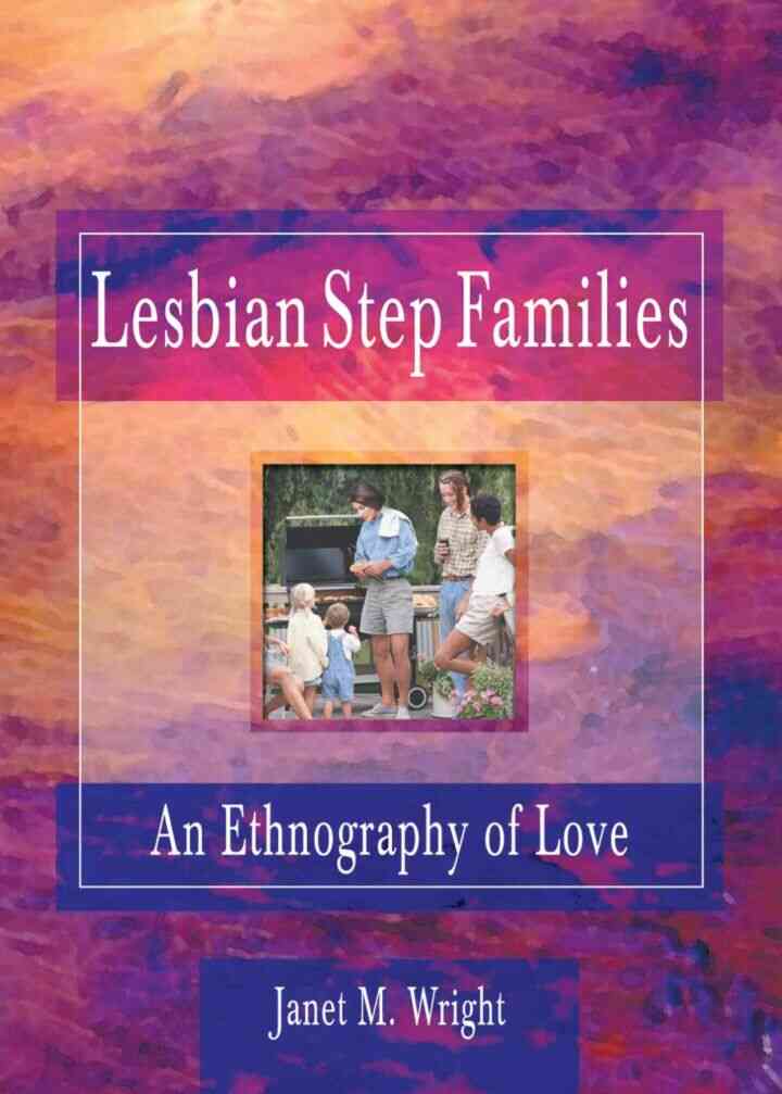 Lesbian Step Families: An Ethnography of Love