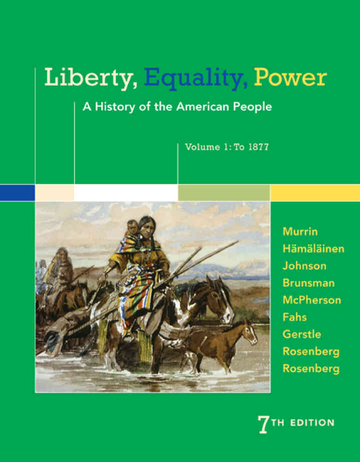 Liberty Equality Power: A History of the American People Volume 1: To 1877 7th Edition
