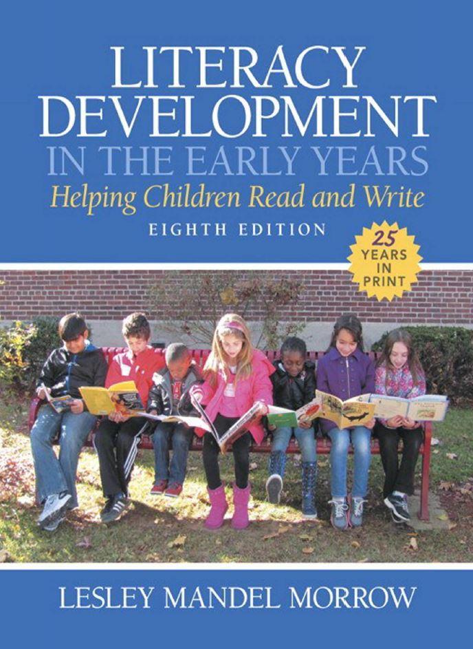 Literacy Development in the Early Years: Helping Children Read and Write 8th Edition by Lesley Mandel Morrow