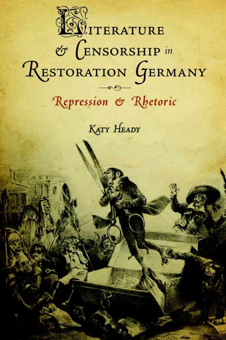 Literature and Censorship in Restoration Germany: Repression and Rhetoric