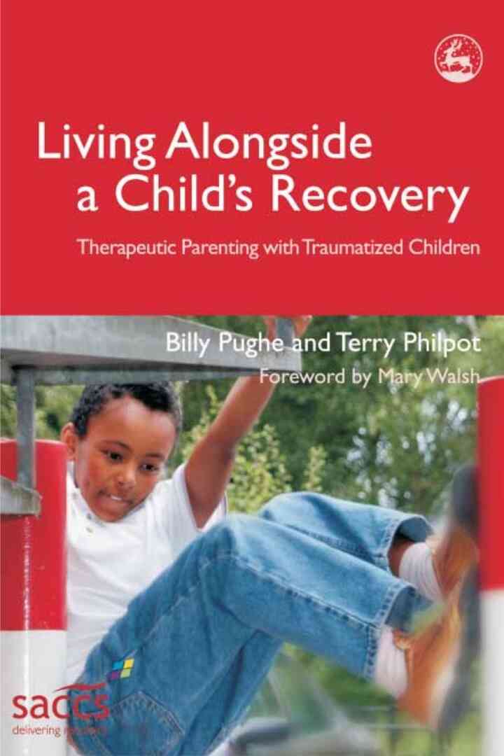 Living Alongside a Child's Recovery: Therapeutic Parenting with Traumatized Children