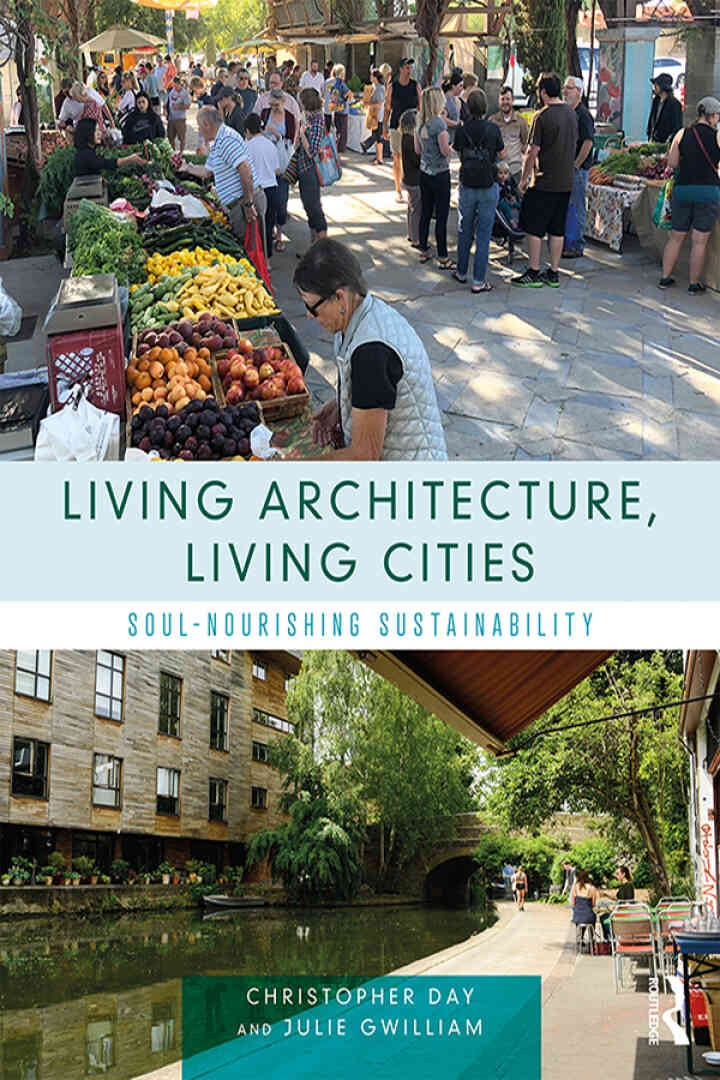 Living Architecture, Living Cities: Soul-Nourishing Sustainability, 1st Edition