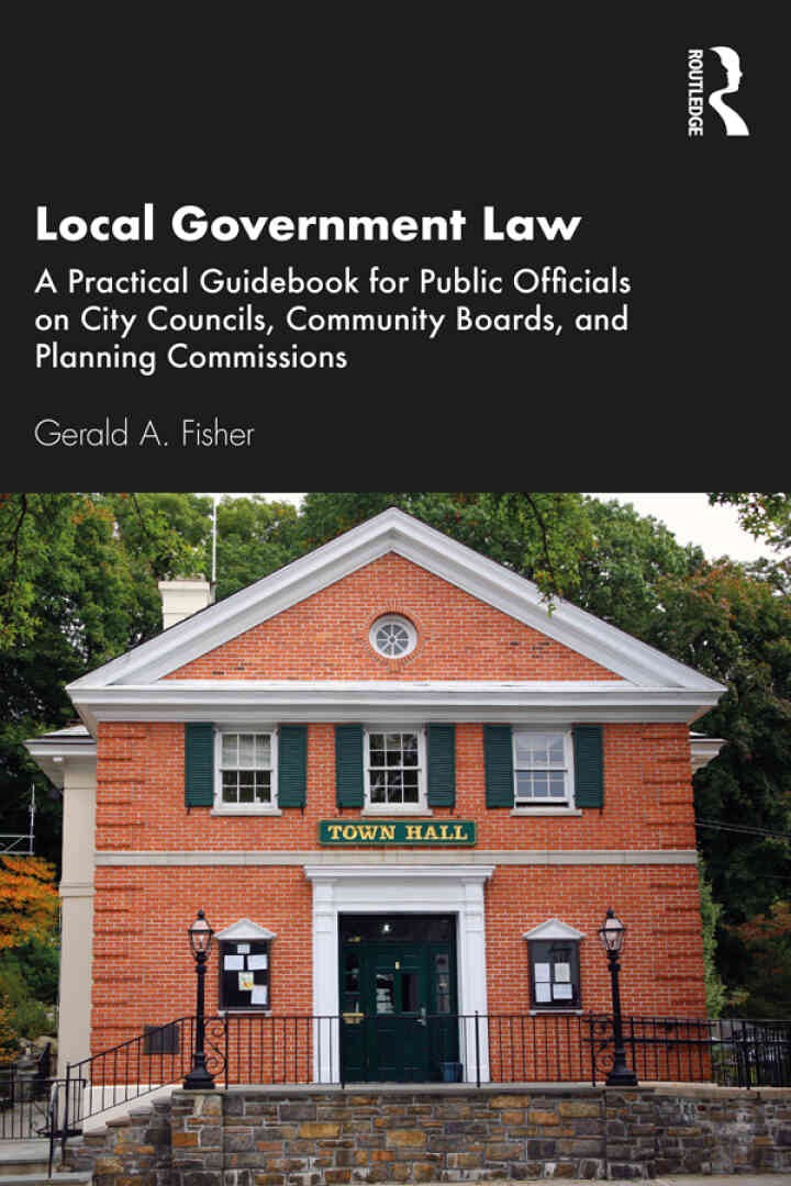 Local Government Law: A Practical Guidebook for Public Officials on City Councils, Community Boards, and Planning Commissions, 1st Edition