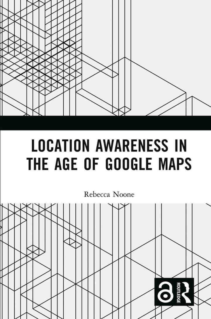 Location Awareness in the Age of Google Maps, 1st Edition