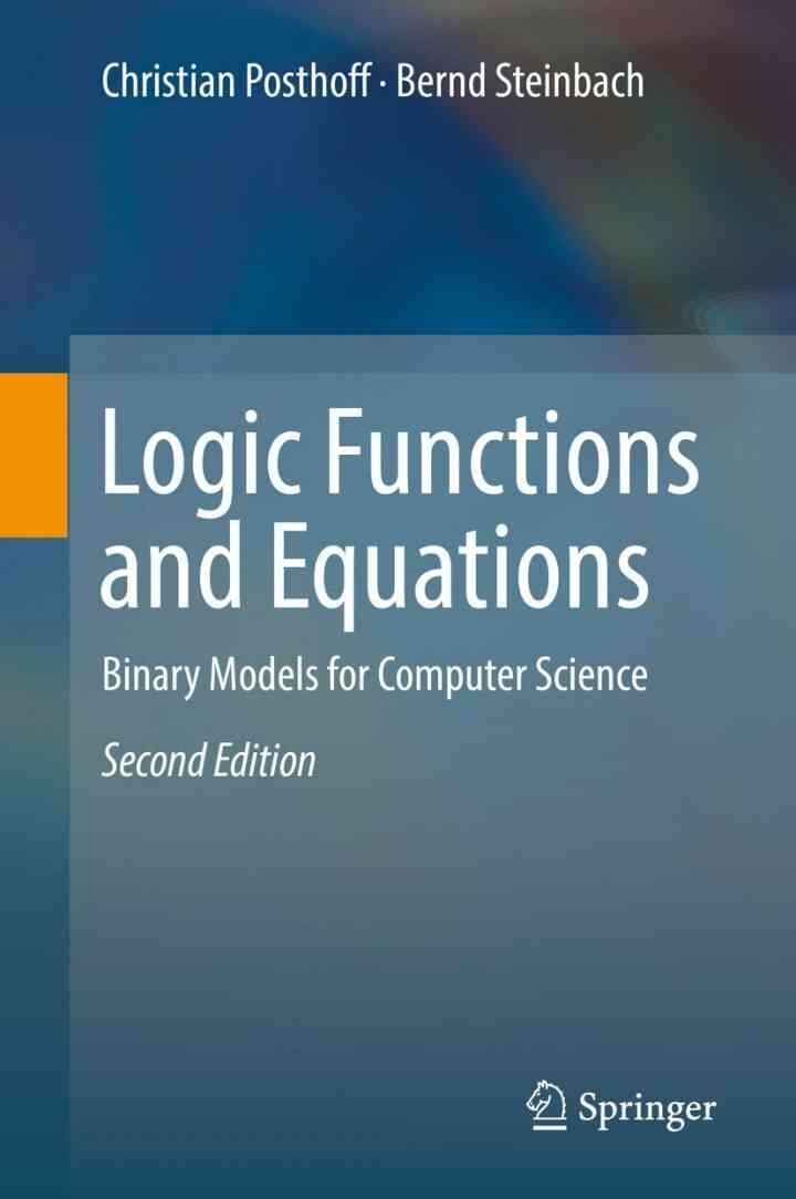 Logic Functions and Equations: Binary Models for Computer Science, 2nd Edition
