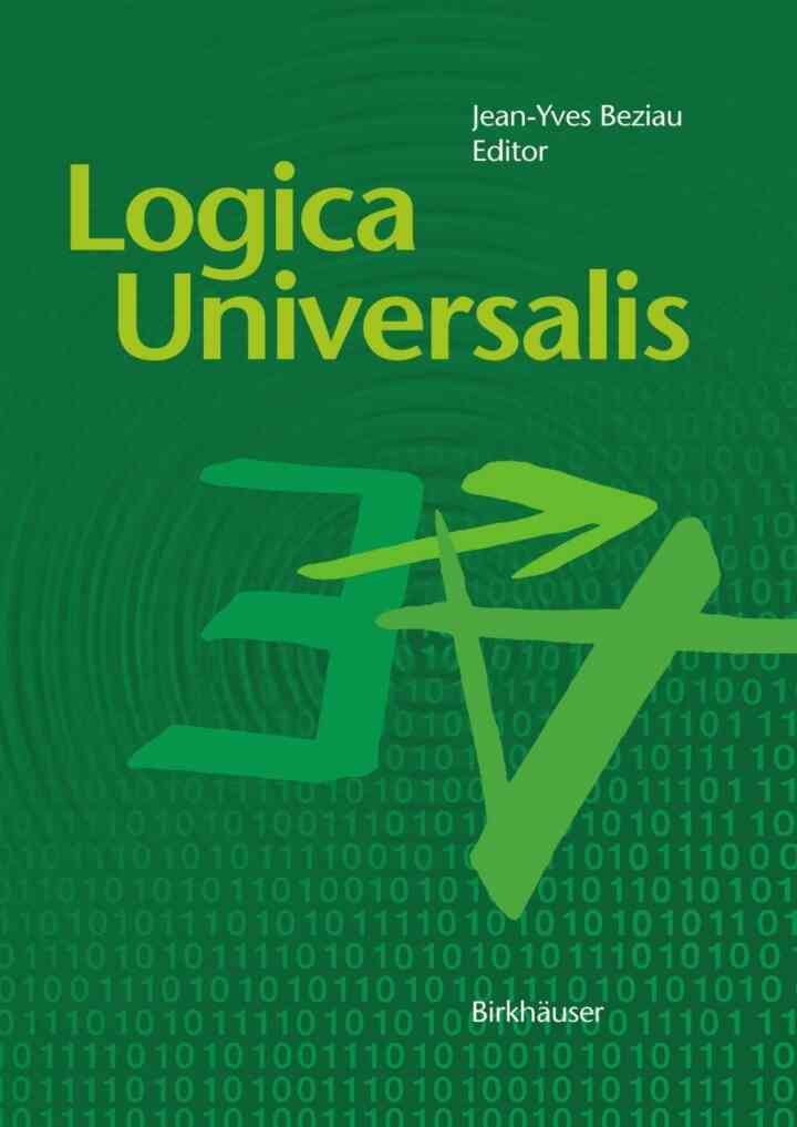 Logica Universalis: Towards a General Theory of Logic, 1st Edition