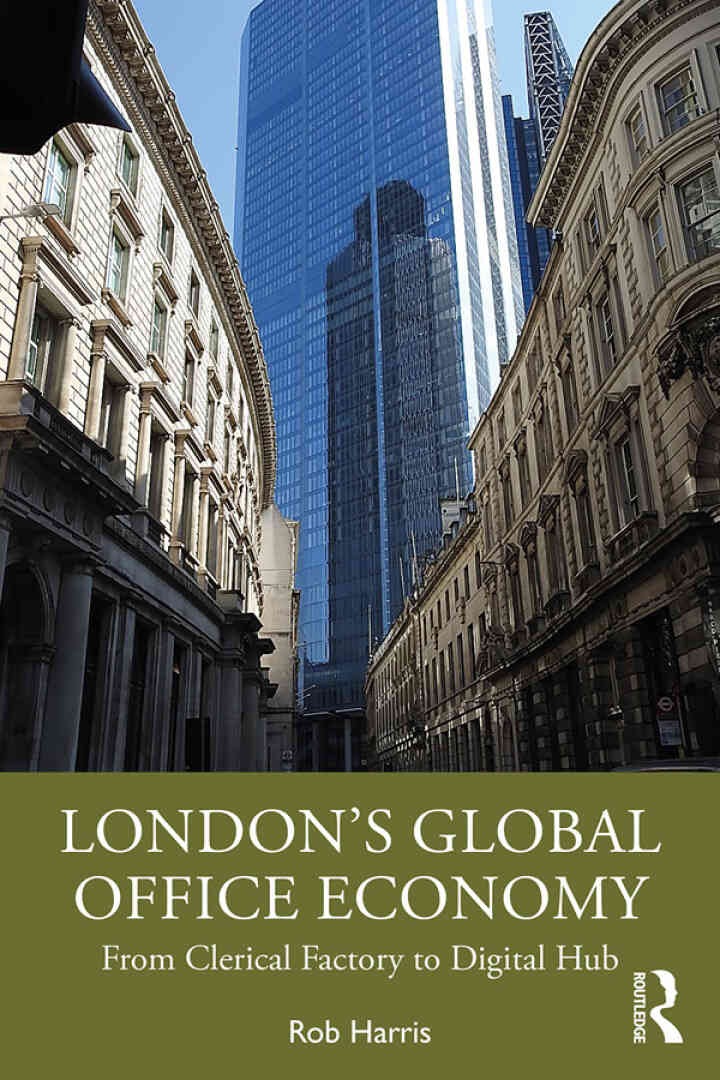 London’s Global Office Economy: From Clerical Factory to Digital Hub, 1st Edition