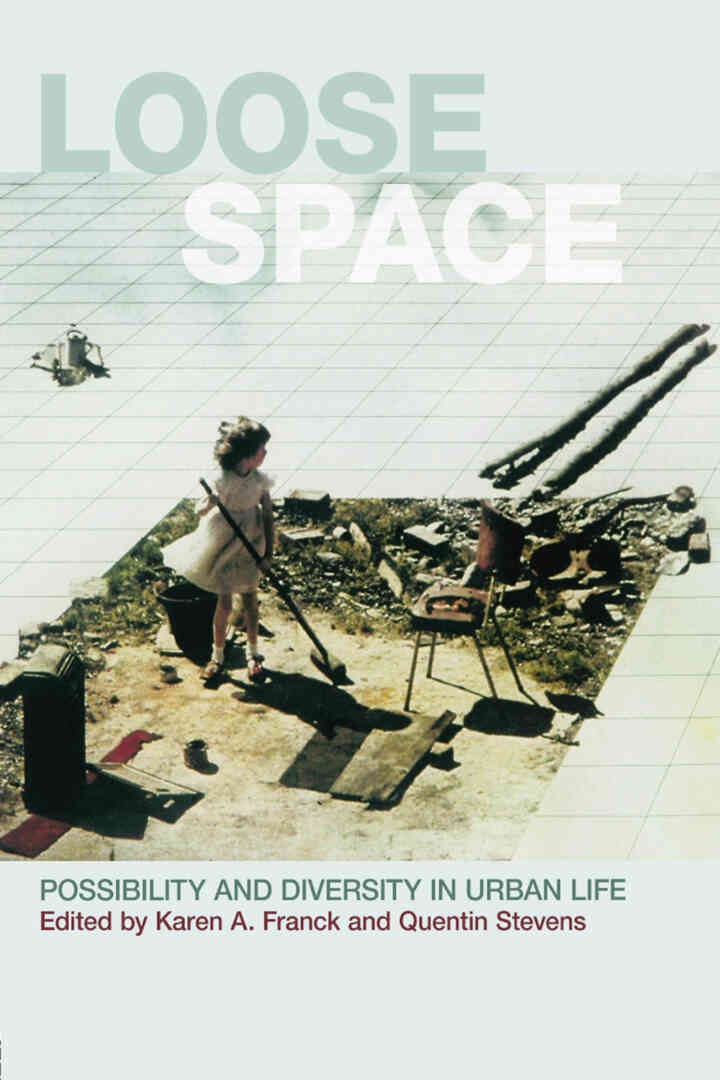 Loose Space: Possibility and Diversity in Urban Life, 1st Edition