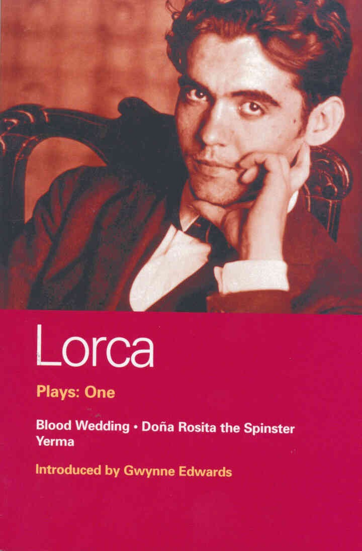Lorca Plays: 1: Blood Wedding; Yerma; Dona Rosita the Spinster, 1st Edition